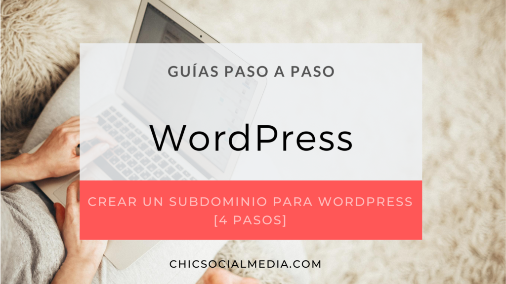 Crear Un Subdominio Para WordPress [4 Pasos] | Chic Social Media