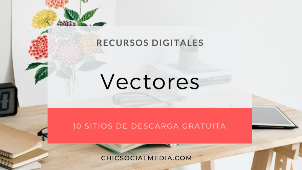 10 Sitios De Descarga De Vectores Gratis | Chic Social Media