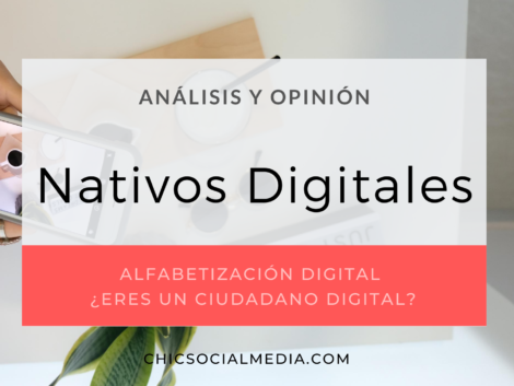 chicsocialmedia_blog_analisis_opinion_Nativos_Digitales