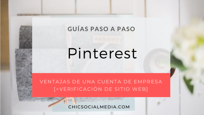 chicsocialmedia_blog_guia_paso_a_paso_Pinterest_Cuenta_Empresa